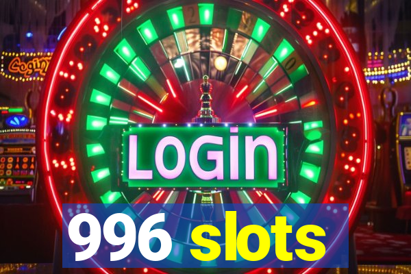 996 slots